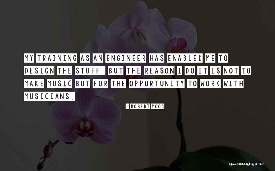 My Engineer Quotes By Robert Moog My Engineer Quotes By Robert Moog