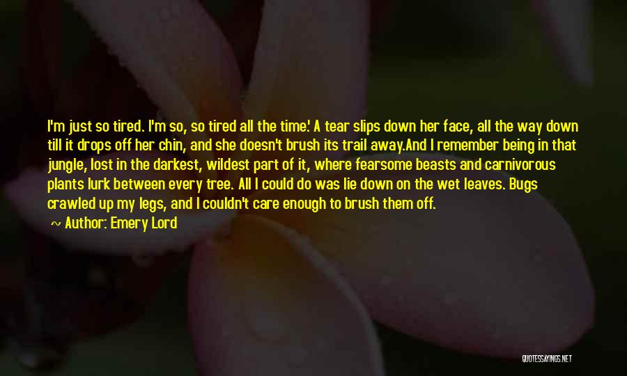 My Every Tear Quotes By Emery Lord