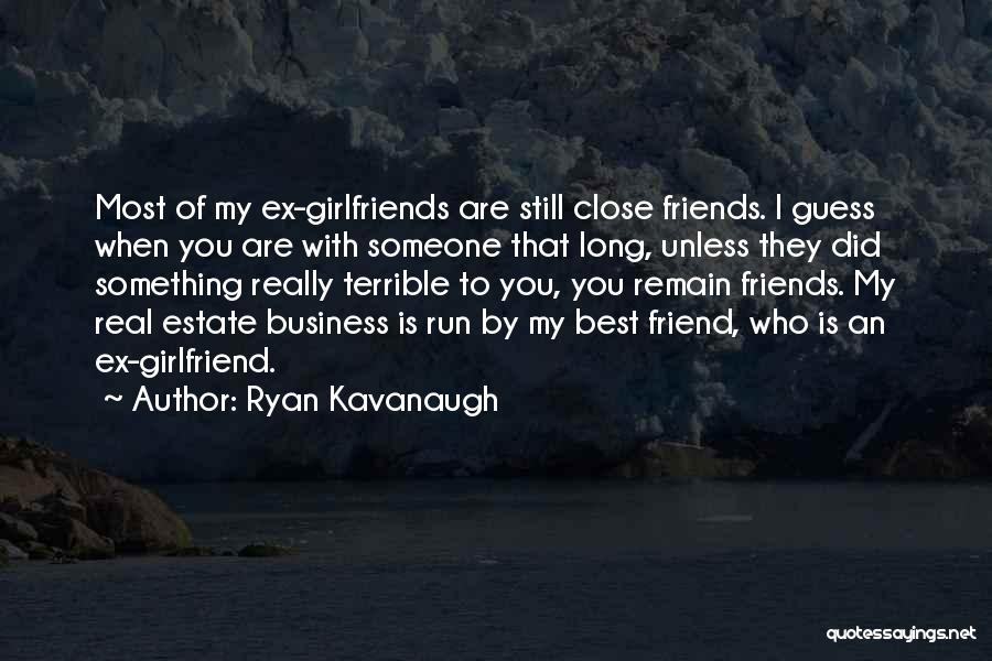 My Ex Best Friend Quotes By Ryan Kavanaugh