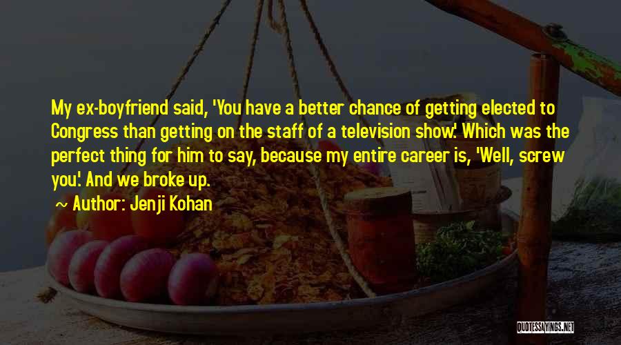 My Ex Boyfriend Quotes By Jenji Kohan