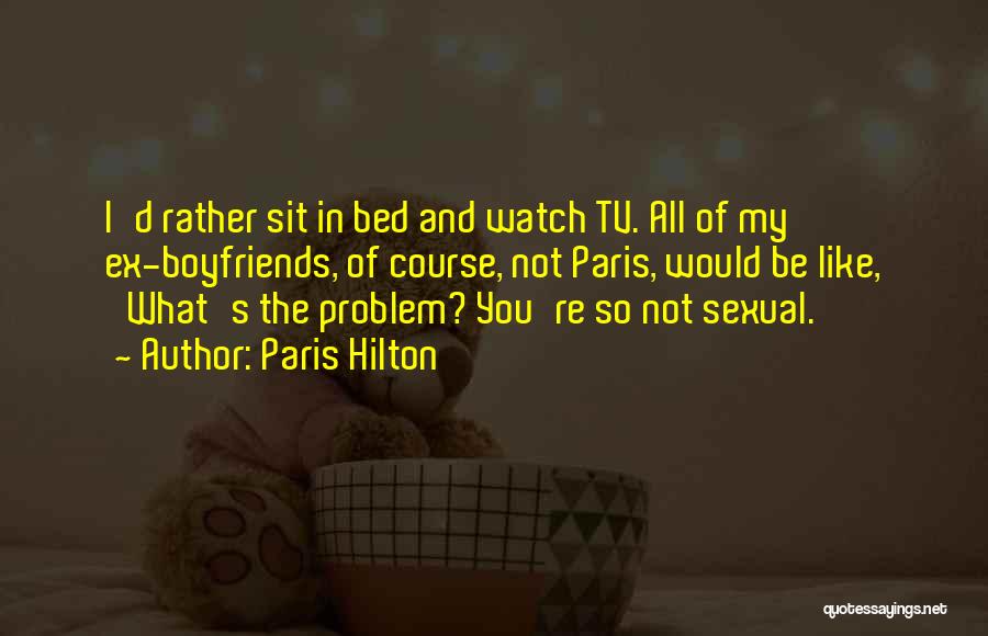 My Ex Boyfriend Quotes By Paris Hilton