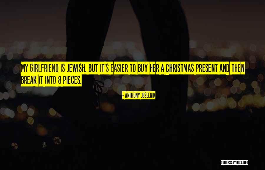 My Ex Girlfriend Funny Quotes By Anthony Jeselnik My Ex Girlfriend Funny Quotes By Anthony Jeselnik