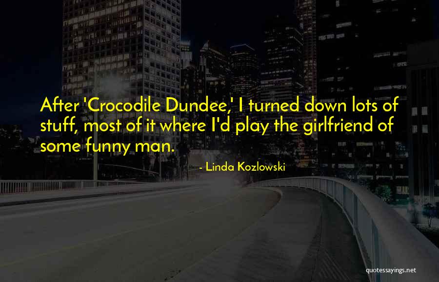 My Ex Girlfriend Funny Quotes By Linda Kozlowski My Ex Girlfriend Funny Quotes By Linda Kozlowski