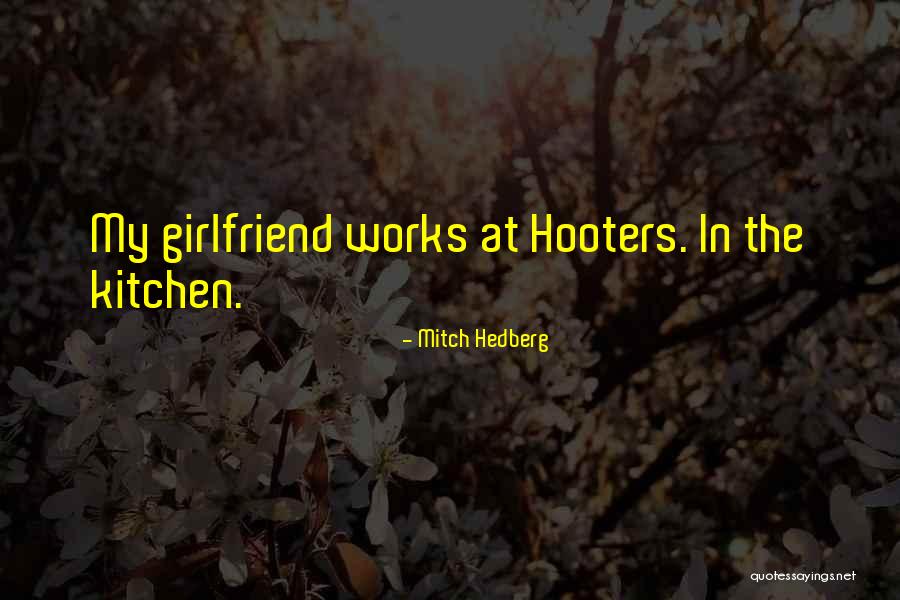 My Ex Girlfriend Funny Quotes By Mitch Hedberg My Ex Girlfriend Funny Quotes By Mitch Hedberg