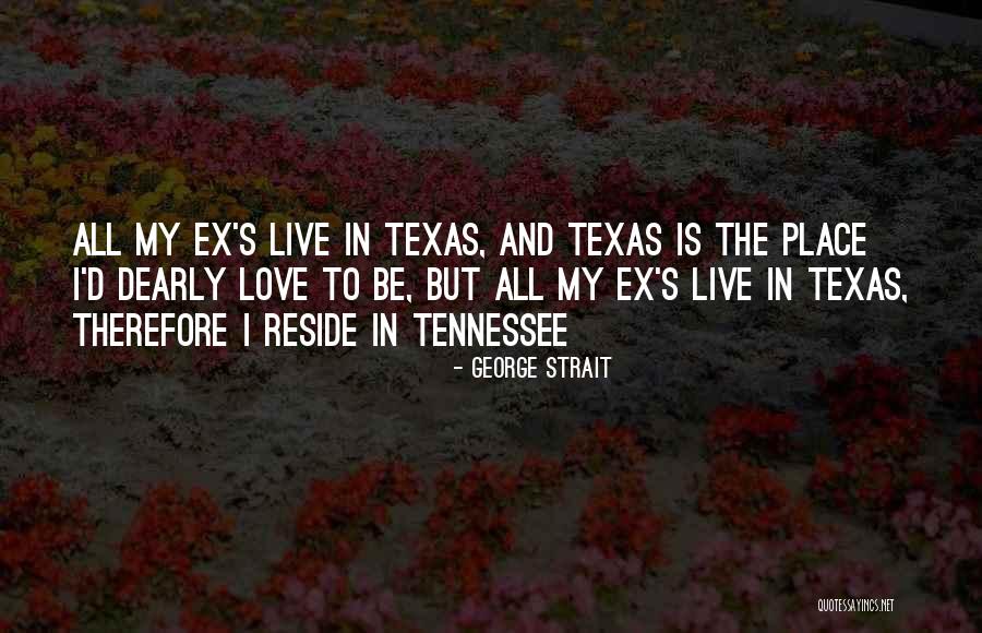 My Ex Love Quotes By George Strait My Ex Love Quotes By George Strait