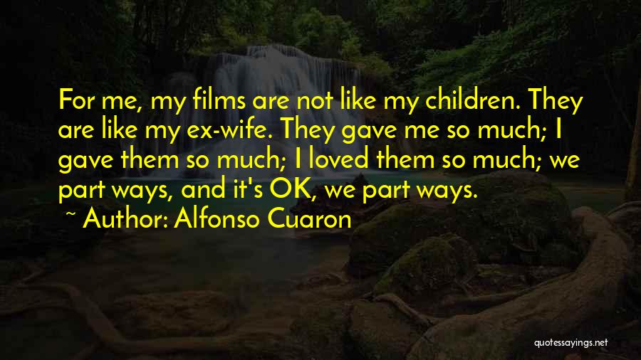 My Ex Quotes By Alfonso Cuaron