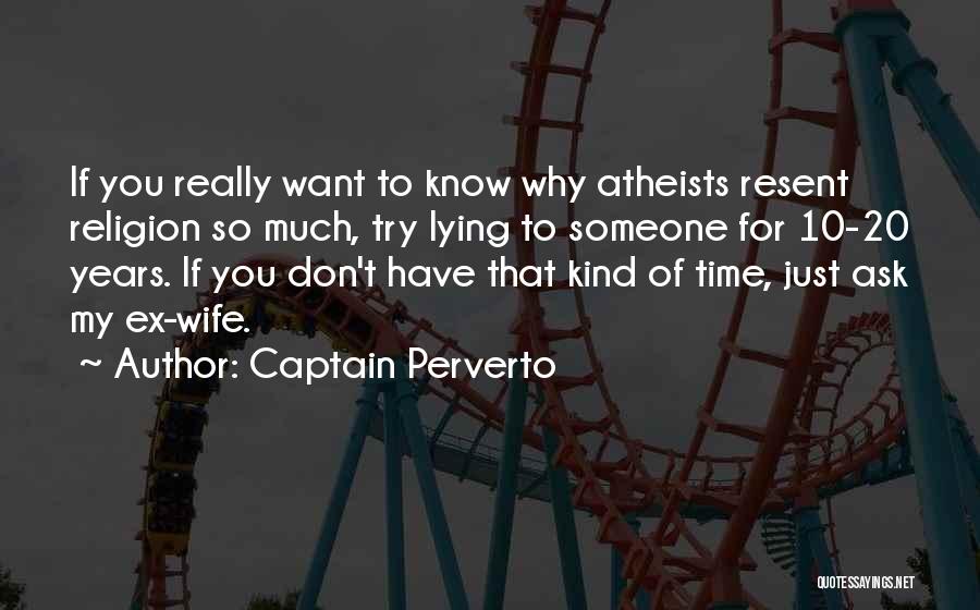 My Ex Quotes By Captain Perverto