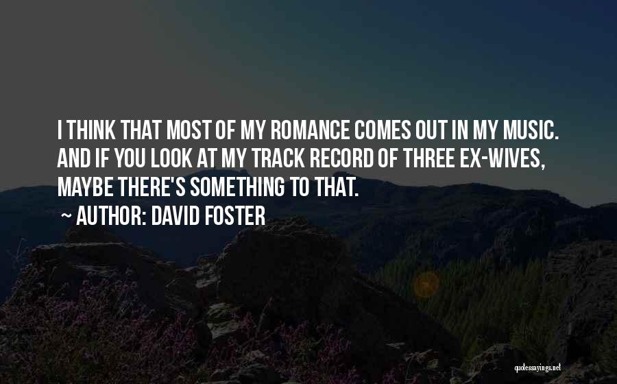 My Ex Quotes By David Foster
