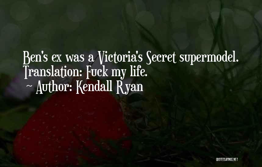 My Ex Quotes By Kendall Ryan