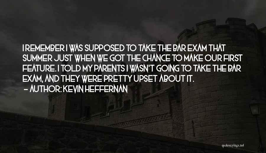 My Exam Is Over Quotes By Kevin Heffernan