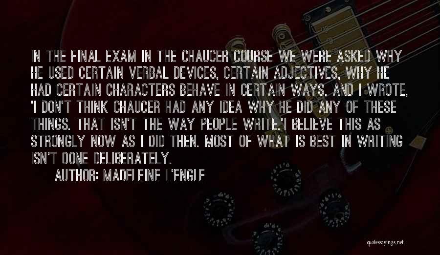 My Exam Is Over Quotes By Madeleine L'Engle