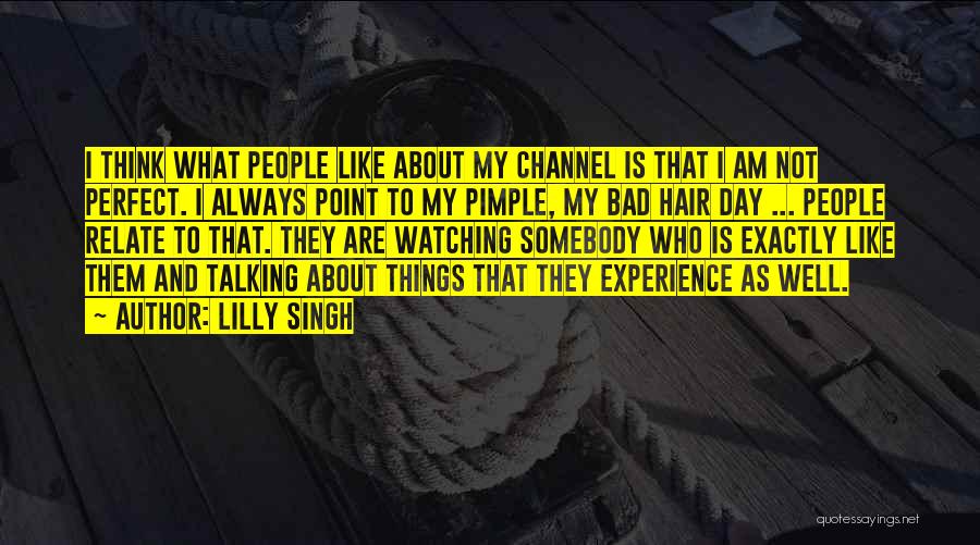 My Experience Quotes By Lilly Singh