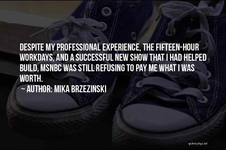 My Experience Quotes By Mika Brzezinski