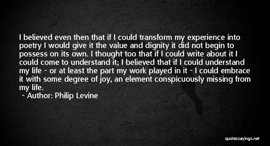 My Experience Quotes By Philip Levine