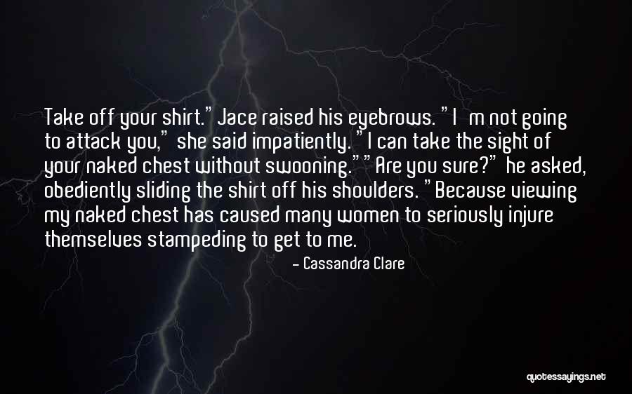 My Eyebrows Quotes By Cassandra Clare My Eyebrows Quotes By Cassandra Clare