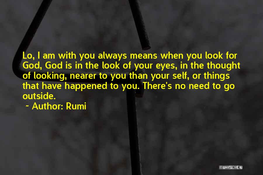 My Eyes Always Looking For You Quotes By Rumi