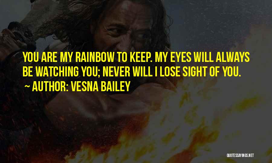 My Eyes Are Watching You Quotes By Vesna Bailey