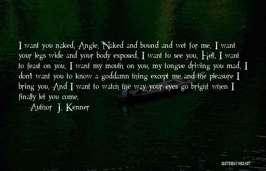 My Eyes Are Wet Quotes By J. Kenner