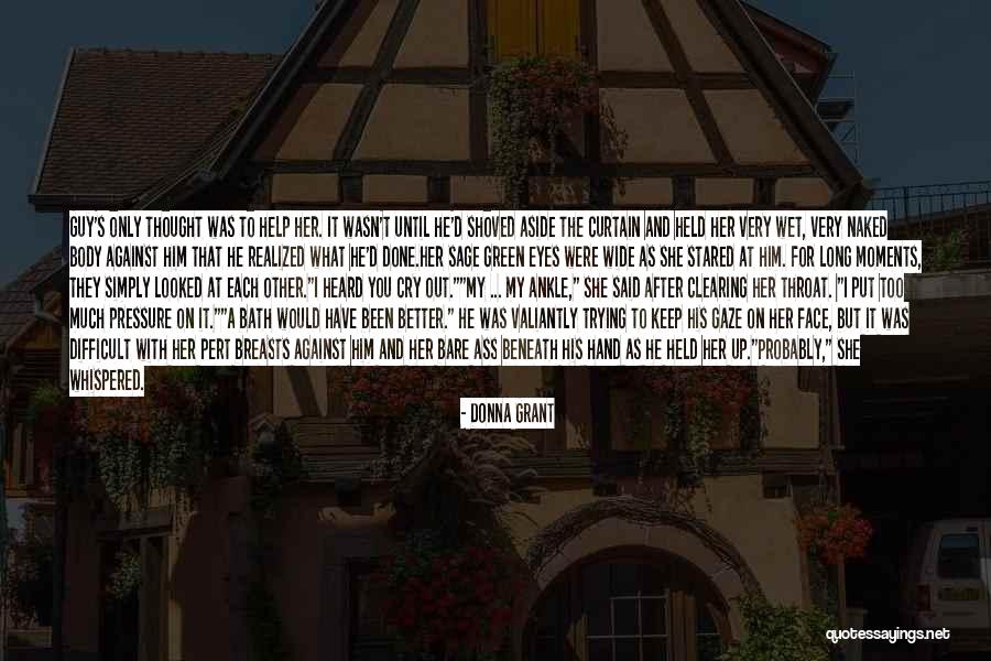 My Eyes Cry For You Quotes By Donna Grant My Eyes Cry For You Quotes By Donna Grant