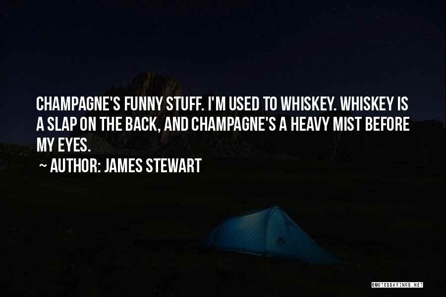 My Eyes Funny Quotes By James Stewart