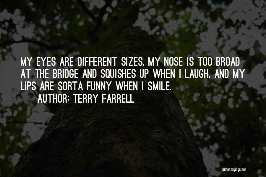 My Eyes Funny Quotes By Terry Farrell
