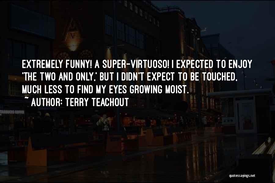 My Eyes Funny Quotes By Terry Teachout