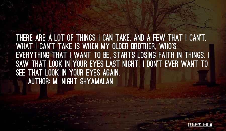 My Eyes Look Quotes By M. Night Shyamalan