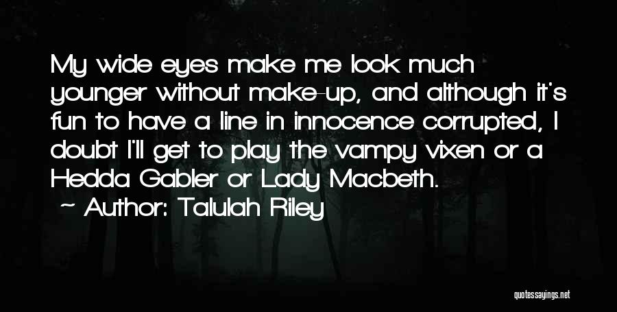 My Eyes Look Quotes By Talulah Riley