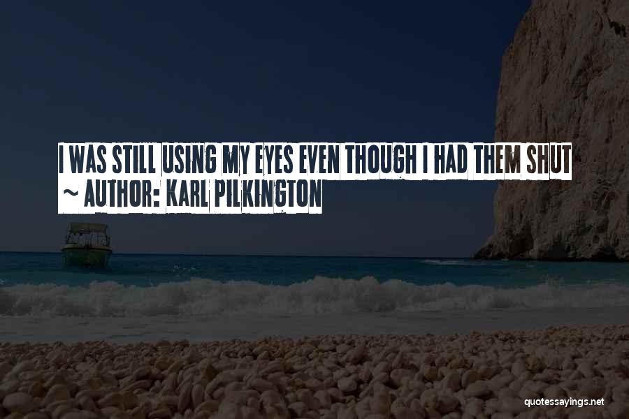 My Eyes Quotes By Karl Pilkington