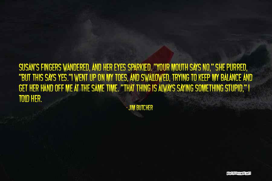 My Eyes Says Quotes By Jim Butcher My Eyes Says Quotes By Jim Butcher