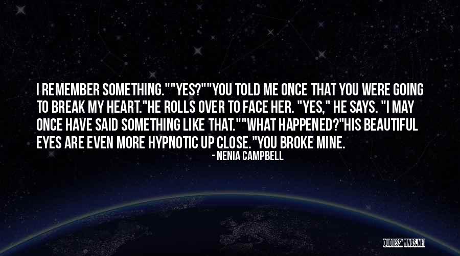 My Eyes Says Quotes By Nenia Campbell My Eyes Says Quotes By Nenia Campbell