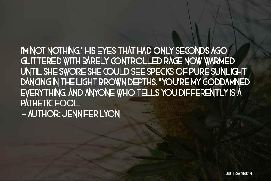 My Eyes See Everything Quotes By Jennifer Lyon