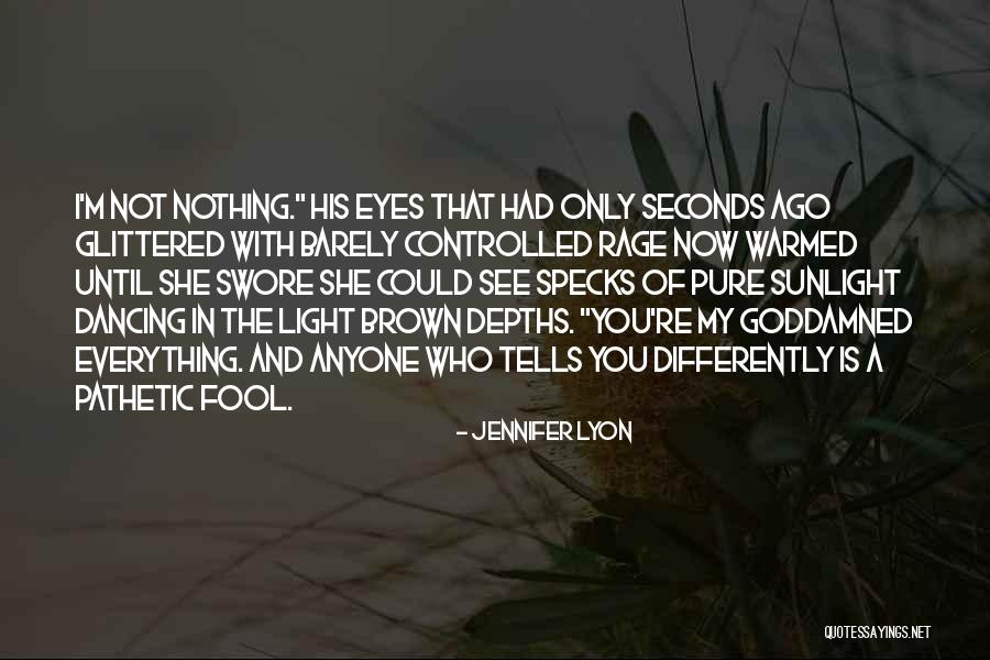 My Eyes See Everything Quotes By Jennifer Lyon My Eyes See Everything Quotes By Jennifer Lyon