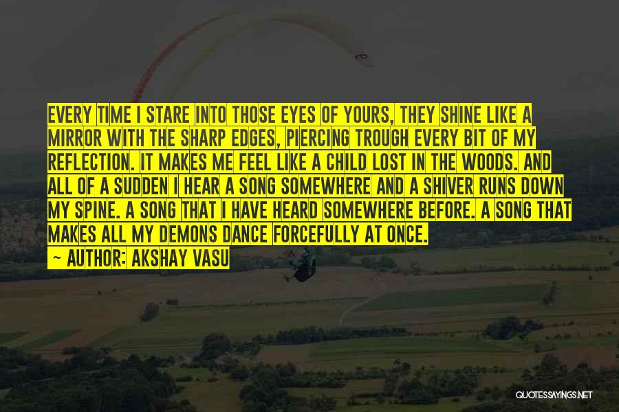 My Eyes Shine Quotes By Akshay Vasu