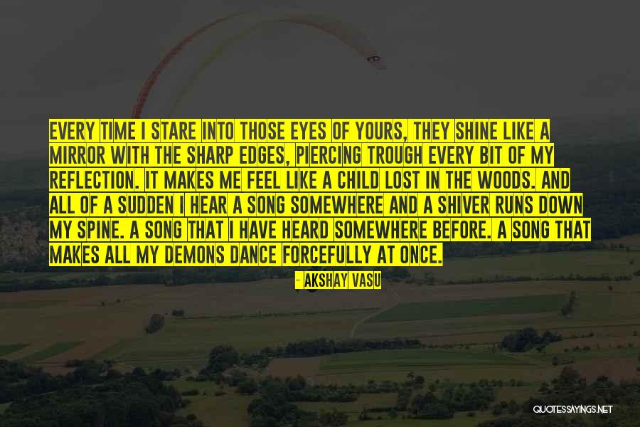 My Eyes Shine Quotes By Akshay Vasu My Eyes Shine Quotes By Akshay Vasu