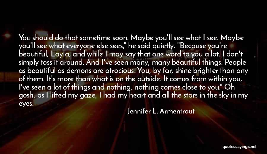 My Eyes Shine Quotes By Jennifer L. Armentrout My Eyes Shine Quotes By Jennifer L. Armentrout