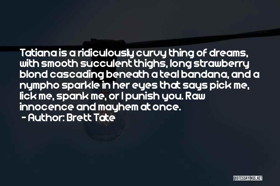 My Eyes Sparkle Quotes By Brett Tate