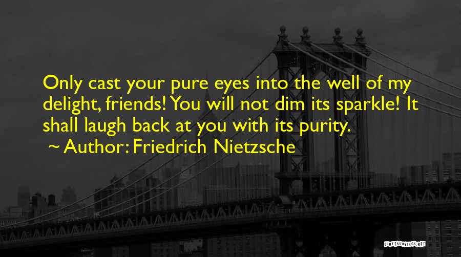 My Eyes Sparkle Quotes By Friedrich Nietzsche