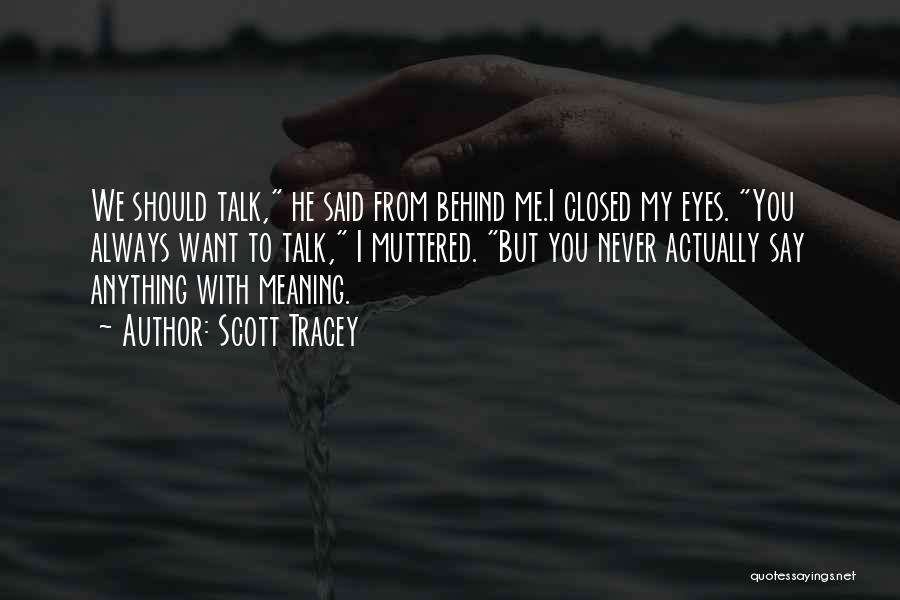 My Eyes Talk Quotes By Scott Tracey
