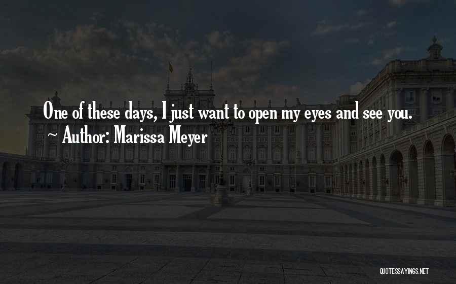 My Eyes Want To See You Quotes By Marissa Meyer