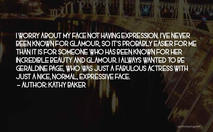 My Face Expression Quotes By Kathy Baker