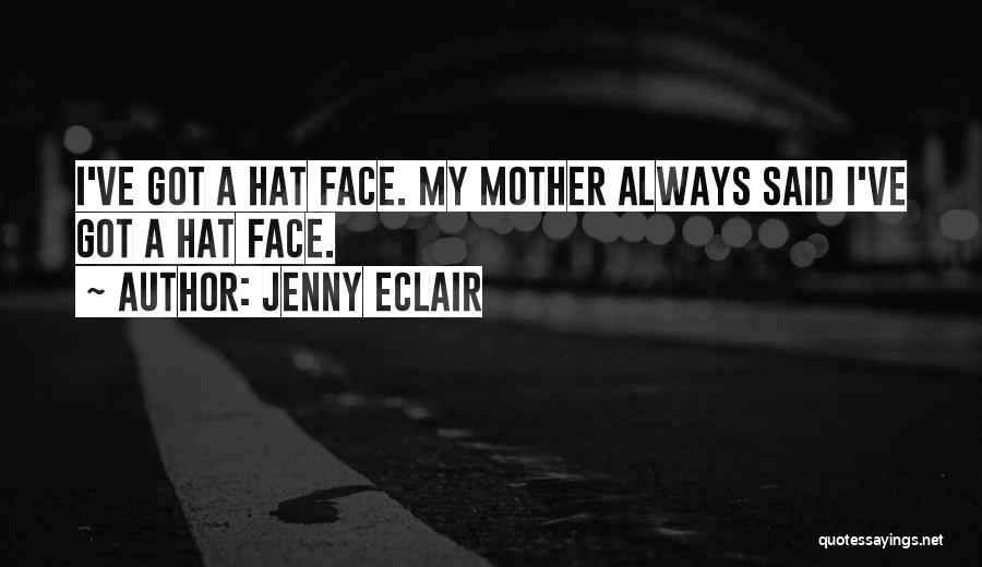 My Face Quotes By Jenny Eclair