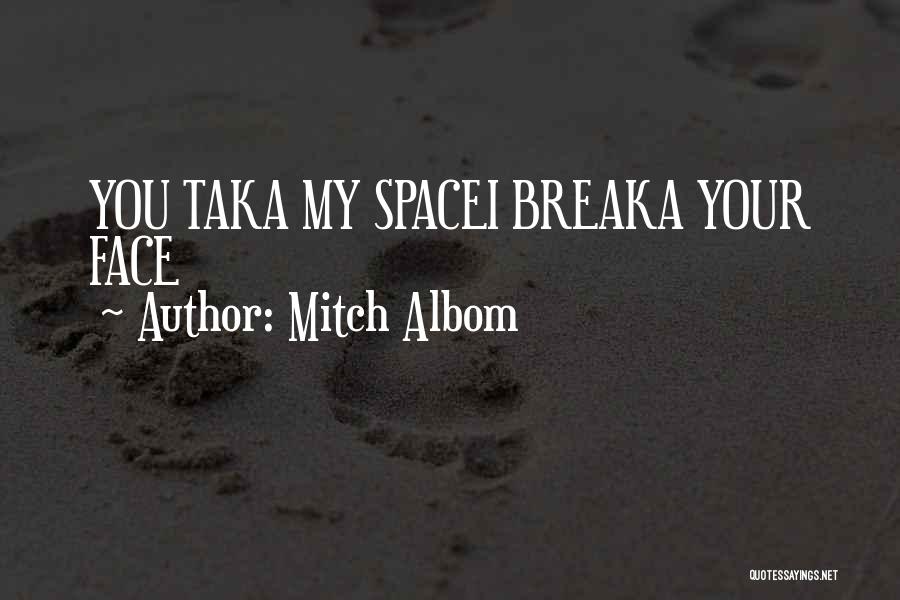 My Face Quotes By Mitch Albom