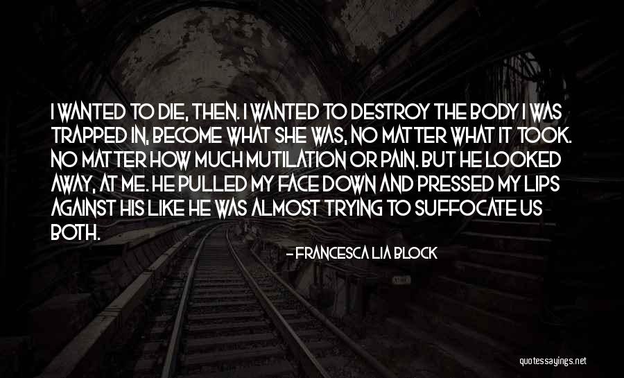 My Face Sad Quotes By Francesca Lia Block My Face Sad Quotes By Francesca Lia Block