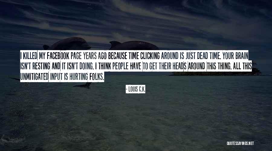 My Facebook Page Quotes By Louis C.K. My Facebook Page Quotes By Louis C.K.