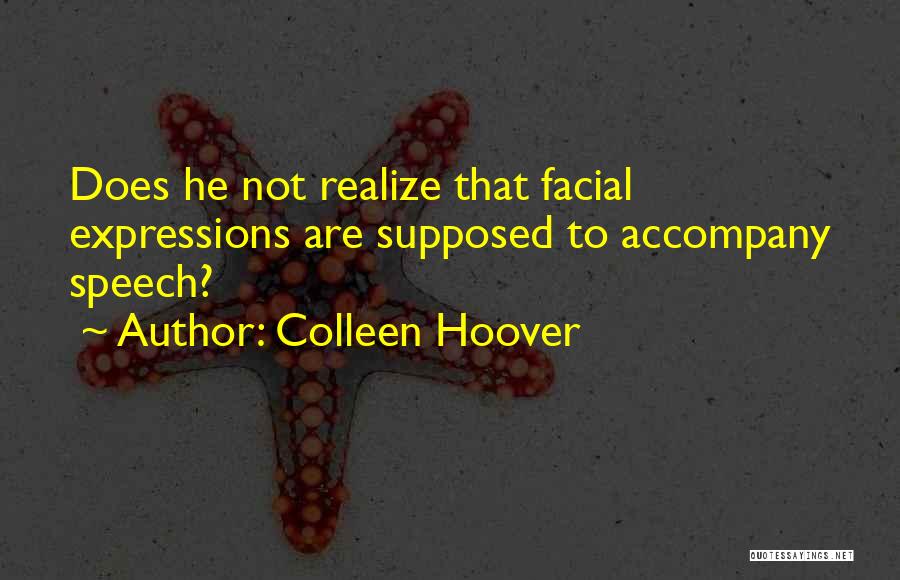 My Facial Expressions Quotes By Colleen Hoover