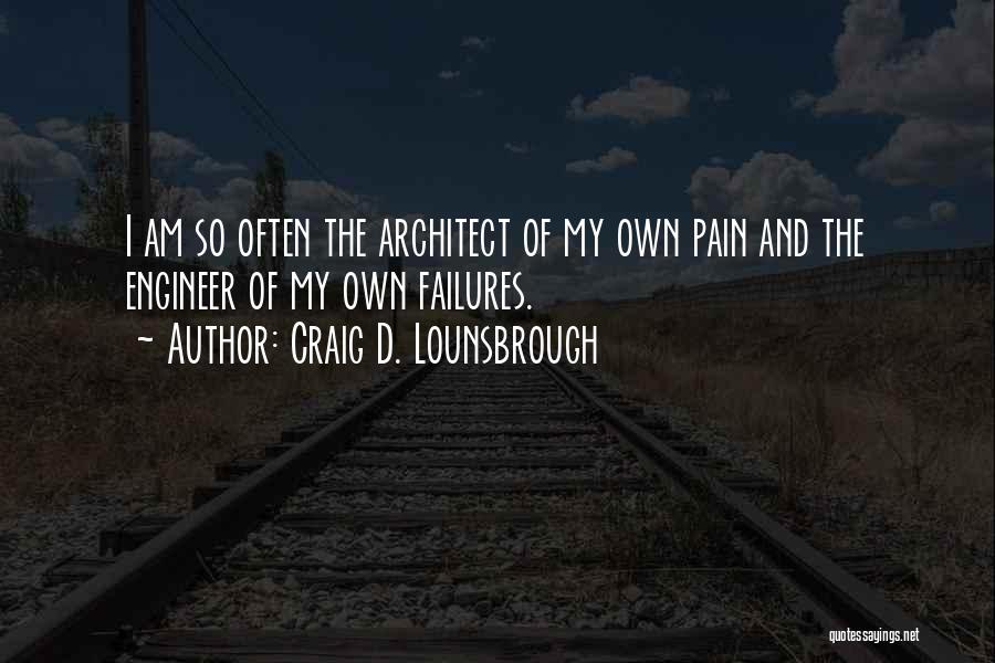 My Failures Quotes By Craig D. Lounsbrough
