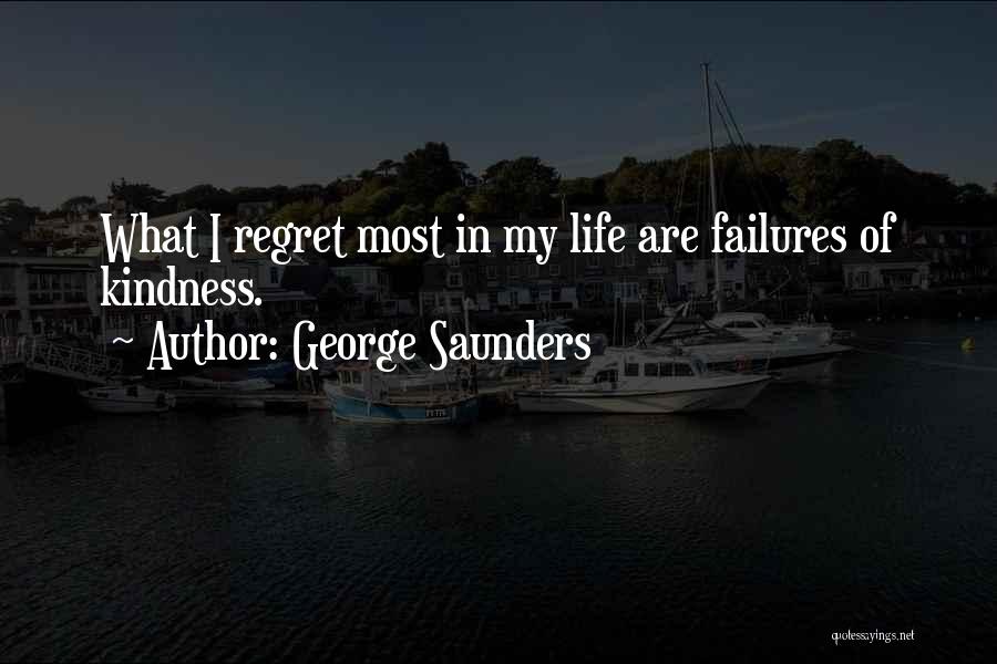 My Failures Quotes By George Saunders