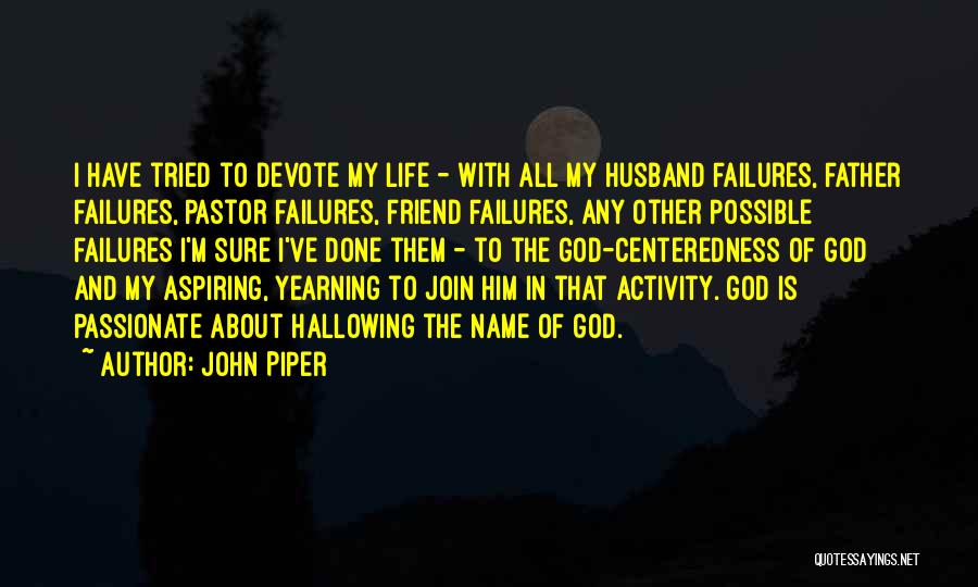 My Failures Quotes By John Piper