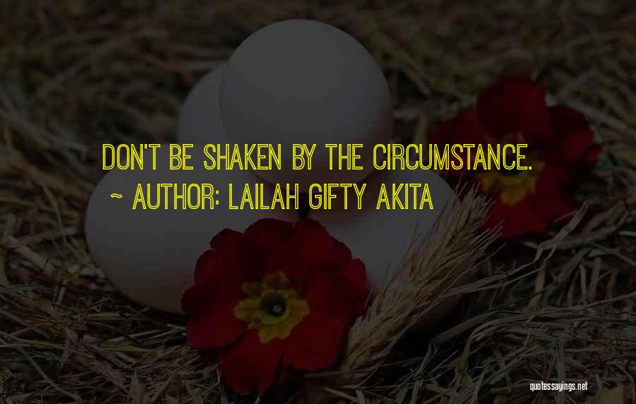 My Faith Is Shaken Quotes By Lailah Gifty Akita